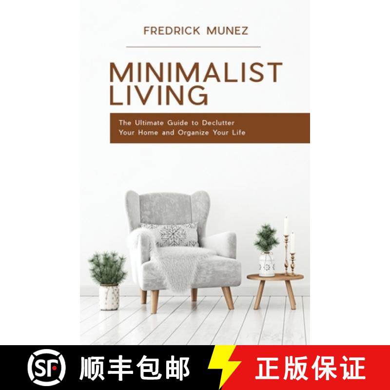 预订 Minimalist Living: The Ultimate Guide to Declutter Your Home and Organize Your Life [9781801490399]