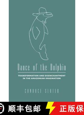 【3-4周达】Dance of the Dolphin: Transformation and Disenchantment in the Amazonian Imagination [9780226761848]