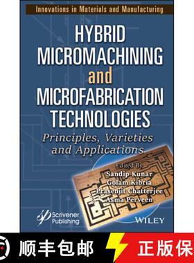 【3-4周达】Hybrid Micromachining and Microfabrication Technol ogies: Principles, Varieties and Applic... [9781394174478]