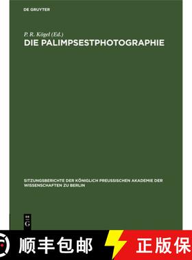 【3-4周达】Die Palimpsestphotographie: Ein Beitrag Zu Den Philologisch-Historischen Hilfswissenschaften [9783112555217]