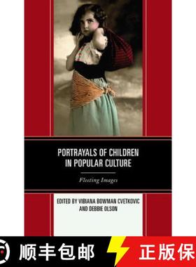 预订 Portrayals of Children in Popular Culture : Fleeting Images [9780739197578]