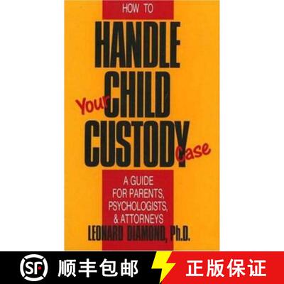 【3-4周达】How to Handle Your Child Custody Case: A Guide for Parents, Psychologists and Attorneys [9780879755706]