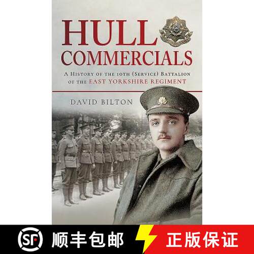 【3-4周达】精装 Hull Commercials: A History of the 10th (Service) Battalion of the East Yorkshire Reg... [9781473895560]