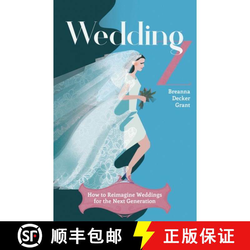 预订 Wedding Z: How to Reimagine Weddings For The Next Generation [9781641373111]