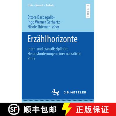 【3-4周达】Erzählhorizonte : Inter- und transdisziplinäre Herausforderungen einer narrativen Ethik ... [9783662673461]