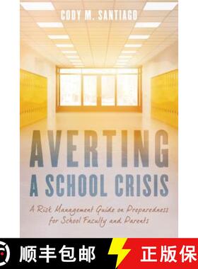 预订 Averting a School Crisis : A Risk Management Guide on Preparedness for School Faculty and Parents [9781475843095]