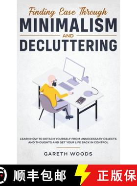 【3-4周达】Finding Ease Through Minimalism and Decluttering: Learn How to Detach Yourself from Unnece... [9781648660436]
