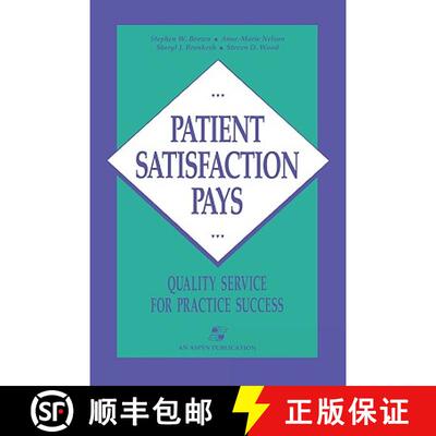 【3-4周达】Patient Satisfaction Pays: Quality Service for Practice Success [9780834203945]
