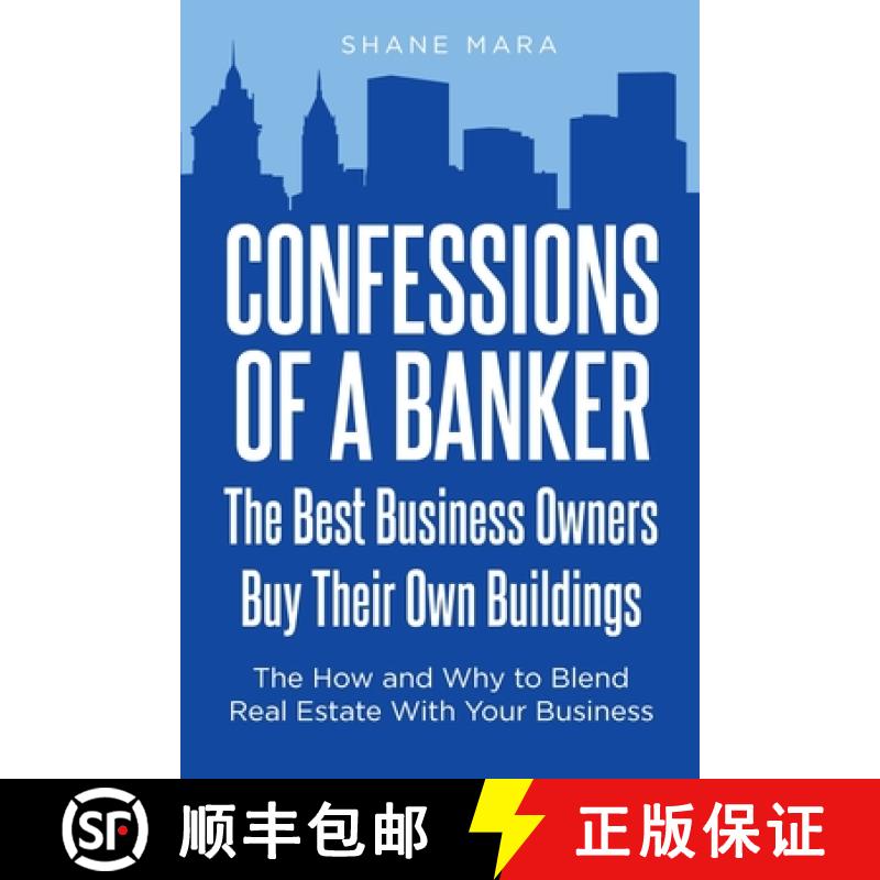 【3-4周达】Confessions of a Banker: The Best Business Owners Buy Their Own Buildings: The How and Why... [9781638813392]