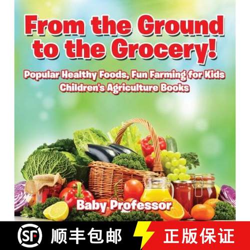 【3-4周达】From the Ground to the Grocery! Popular Healthy Foods, Fun Farming for Kids - Children's A... [9781683269977]