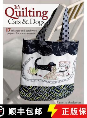 预订 It's Quilting Cats and Dogs: 15 Heart-Warming Projects Combining Patchwork, Applique and Stitchery [9780715337578]