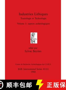 【3-4周达】Industries Lithiques-Tracéologie et Technologie, Volume 1: aspects archéologiques [9781407389950]