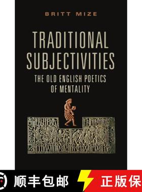 【3-4周达】Traditional Subjectivities : The Old English Poetics of Mentality [9781442644687]