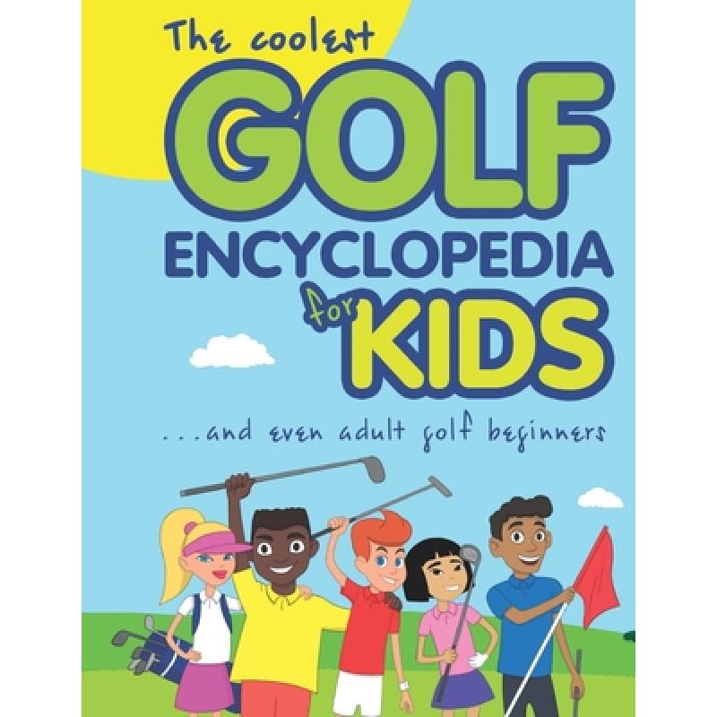 【4周达】the coolest golf encyclopedia for kids.