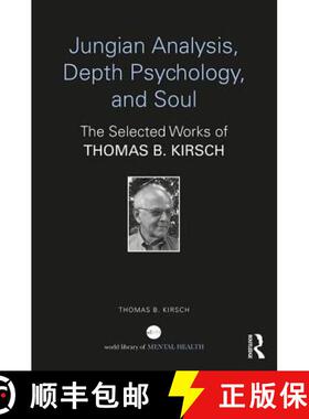 【3-4周达】Jungian Analysis, Depth Psychology, and Soul: The Selected Works of Thomas B. Kirsch [9781138688698]