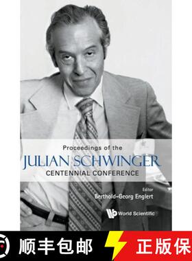 【3-4周达】Julian Schwinger Centennial Conference: Proceedings of the Julian Schwinger Centennial Con... [9789811212130]