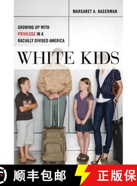 【3-4周达】White Kids: Growing Up with Privilege in a Racially Divided America [9781479803682]