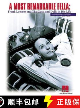 【3-4周达】A Most Remarkable Fella : Frank Loesser and the Guys and Dolls in His Life: A Portrait by ... [9780634009273]
