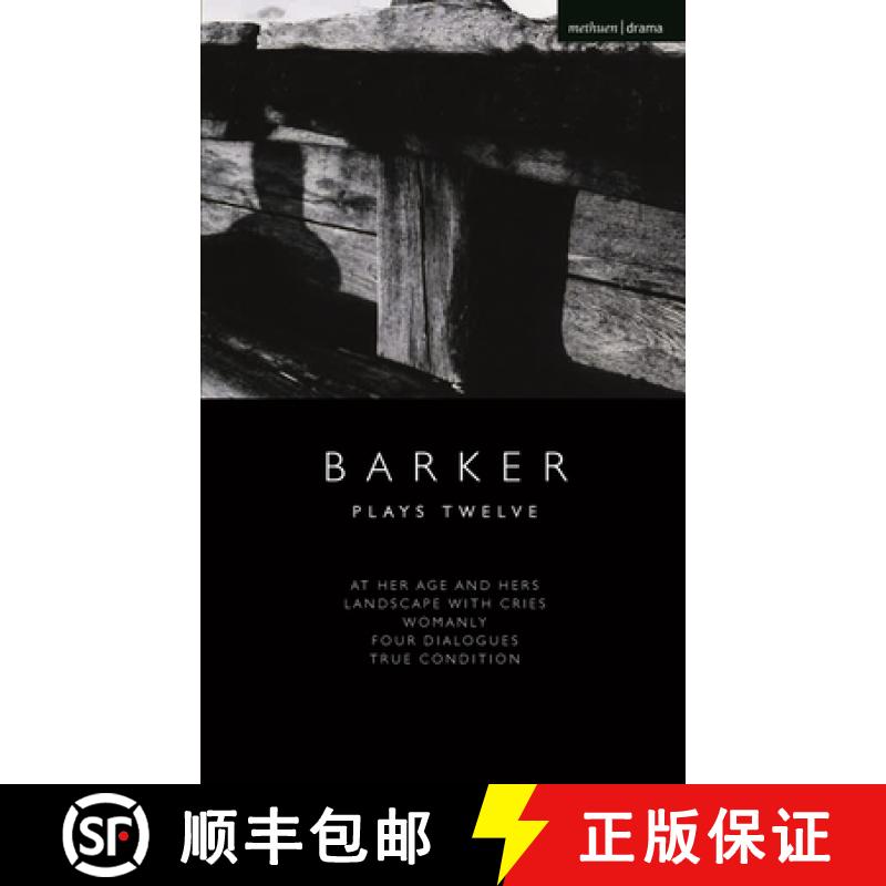 【3-4周达】Howard Barker: Plays Twelve: At Her Age and Hers; Landscape with Cries; Womanly; Four Dial... [9781350355989]