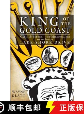 预订 King of the Gold Coast: Cap'n Streeter, the Millionaires and the Story of Lake Shore Drive [9781540230447]