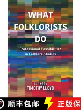 【3-4周达】What Folklorists Do: Professional Possibilities in Folklore Studies [9780253058430]