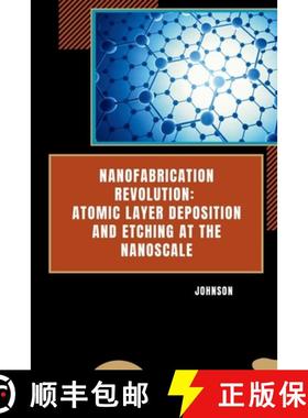 预订 Nanofabrication Revolution: Atomic Layer Deposition and Etching at the Nanoscale [9783384254269]