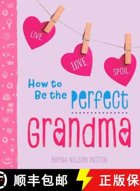 【3-4周达】How to Be the Perfect Grandma: Live. Love. Spoil. [9781492657798]