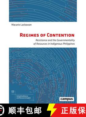 【3-4周达】Regimes of Contention: Resistance and the Governmentality of Resources in Indigenous Phili... [9783593513768]