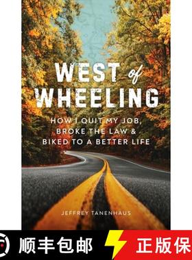 【3-4周达】West of Wheeling: How I Quit My Job, Broke the Law & Biked to a Better Life [9781544521251]