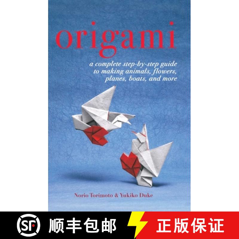 【3-4周达】Origami: A Complete Step-By-Step Guide to Making Animals, Flowers, Planes, Boats, and More [9781634502610]