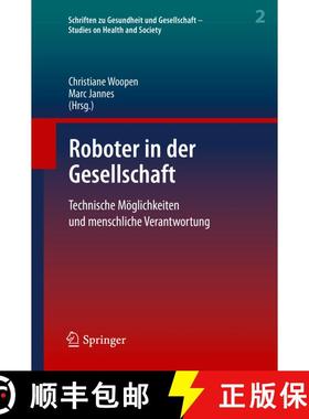 【3-4周达】Roboter in der Gesellschaft : Technische Möglichkeiten und menschliche Verantwortung [9783662577646]
