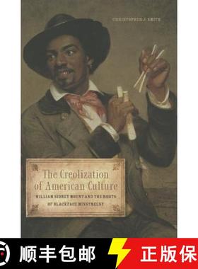 【3-4周达】The Creolization of American Culture: William Sidney Mount and the Roots of Blackface Mins... [9780252037764]