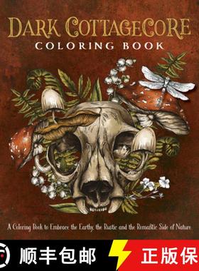 【3-4周达】Dark Cottagecore Coloring Book : A Coloring Book to Embrace the Earthy, the Rustic and the... [9780785847915]