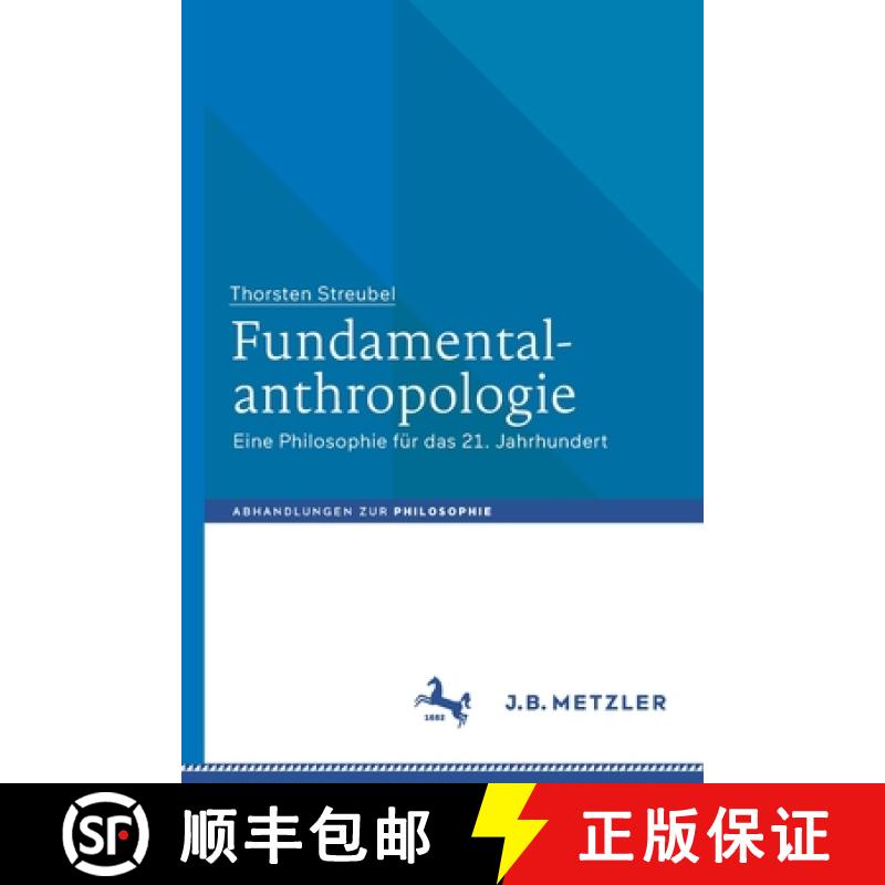 【3-4周达】Fundamentalanthropologie : Eine Philosophie für das 21. Jahrhundert [9783476057655]