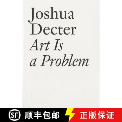 【3-4周达】Art Is a Problem: Selected Criticism, Essays, Interviews and Curatorial Projects (1986-2012) [9783037641958]