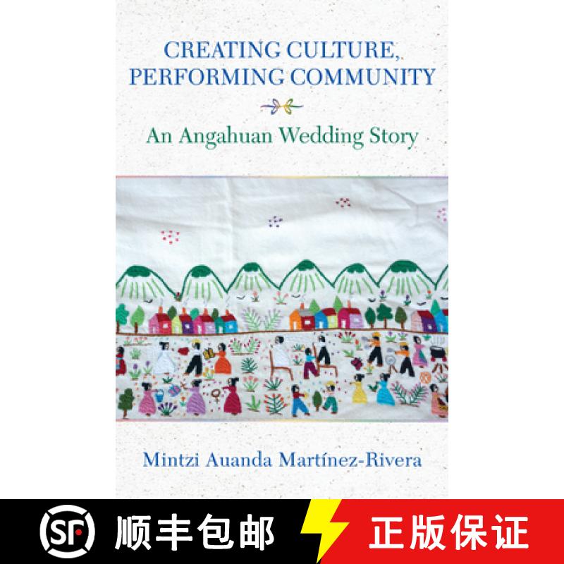 【3-4周达】Creating Culture, Performing Community: An Angahuan Wedding Story [9780253073426]