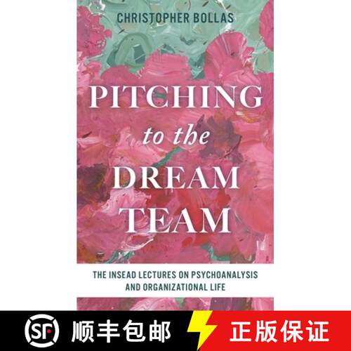 【3-4周达】精装 Pitching to the Dream Team: The INSEAD Lectures on Psychoanalysis and Organizational ... [9798216202035]