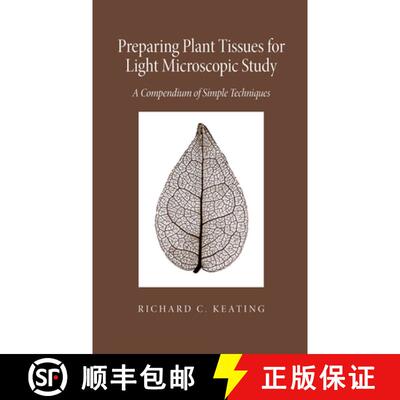 预订 Preparing Plant Tissue for Light Microscopic Study: A Compendium of Simple Techniques [9781930723283]