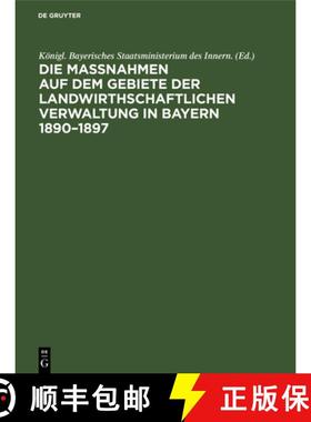 【3-4周达】Die Maßnahmen Auf Dem Gebiete Der Landwirthschaftlichen Verwaltung in Bayern 1890-1897: D... [9783486729061]
