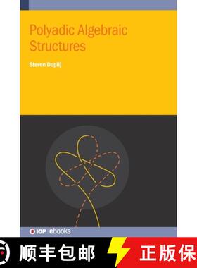 【3-4周达】精装 Polyadic Algebraic Structures [9780750326469]