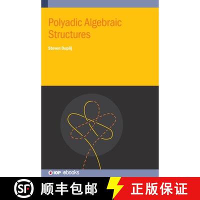 【3-4周达】精装 Polyadic Algebraic Structures [9780750326469]