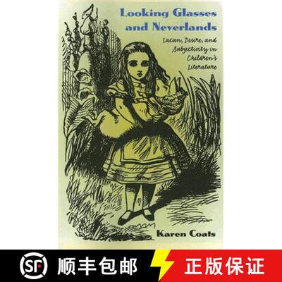 【3-4周达】Looking Glasses and Neverlands: Lacan, Desire, and Subjectivity in Children's Literature [9781587295867]