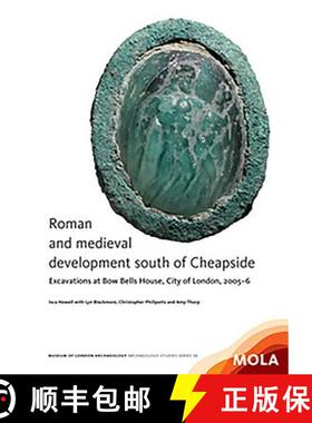 【3-4周达】Roman and Medieval Development South of Cheapside: Excavations at Bow Bells House, City of... [9781907586170]