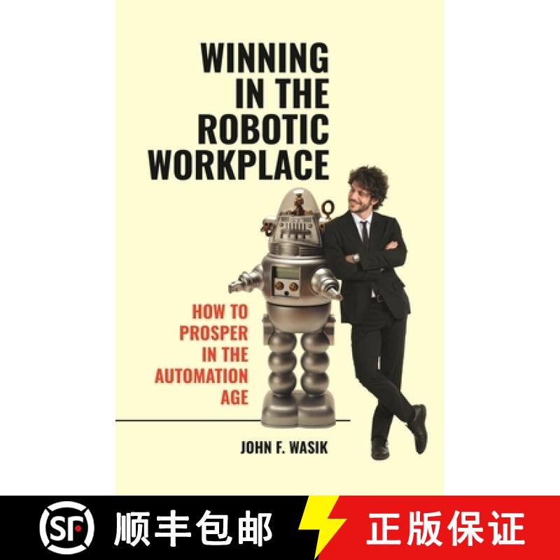 【3-4周达】Winning in the Robotic Workplace: How to Prosper in the Automation Age [9781440871665]