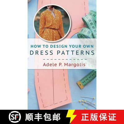 【3-4周达】How to Design Your Own Dress Patterns: A primer in pattern making for women who like to sew [9781635610932]