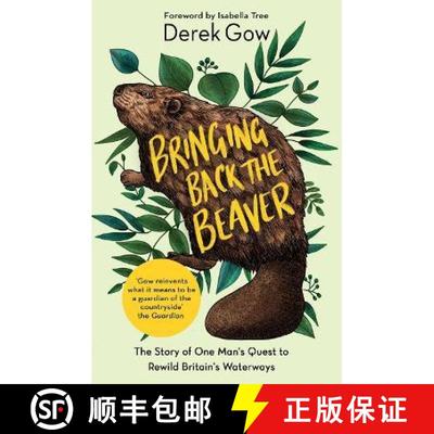 【3-4周达】Bringing Back the Beaver: The Story of One Man's Quest to Rewild Britain's Waterways [9781645021230]