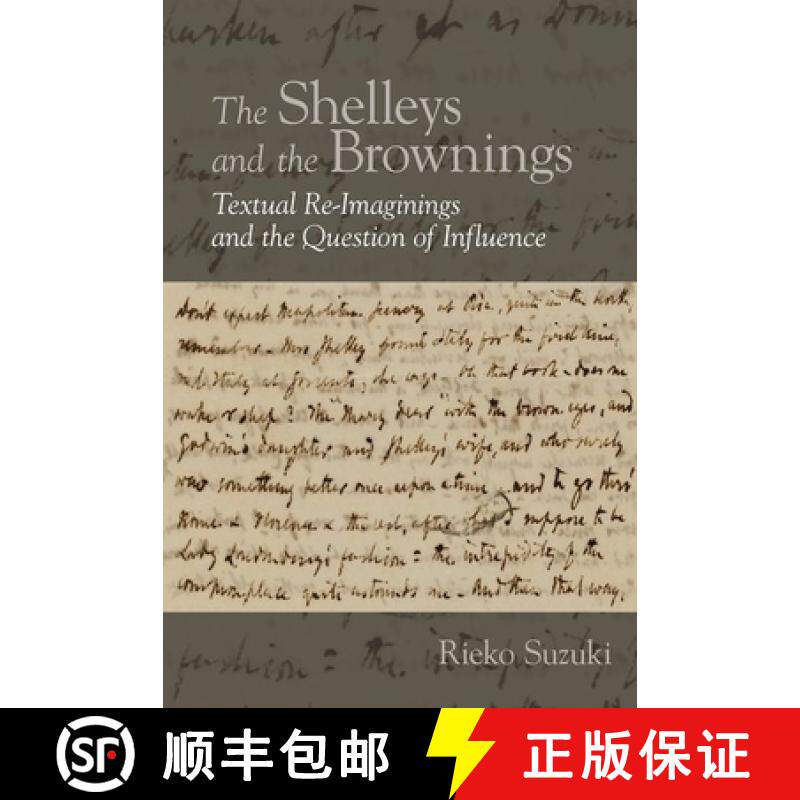 【3-4周达】The Shelleys and the Brownings: Textual Re-Imaginings and the Question of Influence [9781800856479]