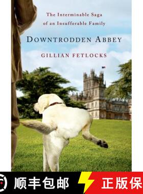 【3-4周达】Downtrodden Abbey: The Interminable Saga of an Insufferable Family [9781250054647]