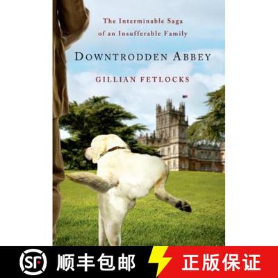 【3-4周达】Downtrodden Abbey: The Interminable Saga of an Insufferable Family [9781250054647]