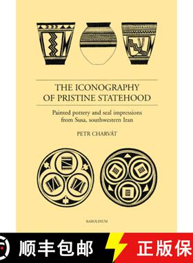 预订 The Iconography of Pristine Statehood – Painted pottery and Seal Impressions from Susa, Southwe... [9788024609645]